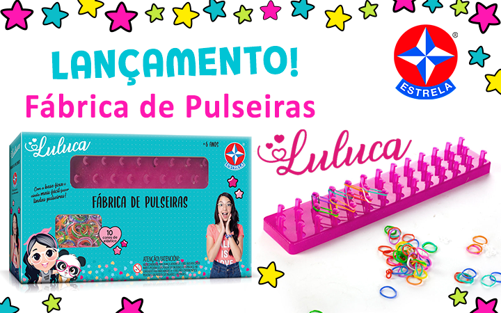 Lançamento  Fábrica de Pulseiras Luluca - Broker Distribuidora